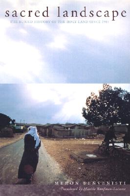 Sacred Landscape The Buried History of the Holy Land Since 1948
