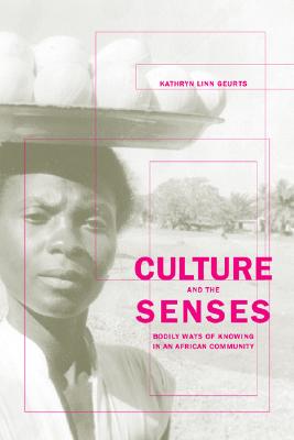 Culture and the Senses: Bodily Ways of Knowing in an African Community (Volume 3)