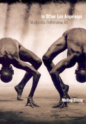 In Other Los Angeleses: Multicentric Performance Art