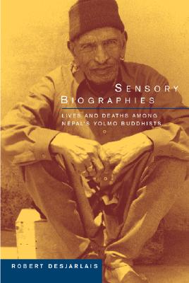 Sensory Biographies: Lives and Deaths among Nepal's Yolmo Buddhists