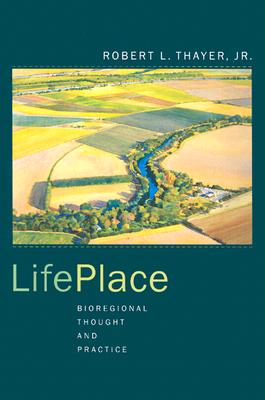 LifePlace: Bioregional Thought and Practice