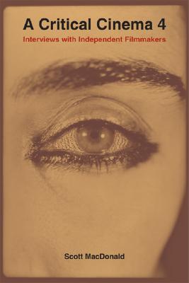 A Critical Cinema 4: Interviews with Independent Filmmakers (No. 4)