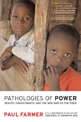 Pathologies of Power: Health, Human Rights, and the New War on the Poor (California Series in Public Anthropology) (Volume 4)
