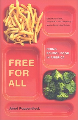 Free for All: Fixing School Food in America (California Studies in Food and Culture)
