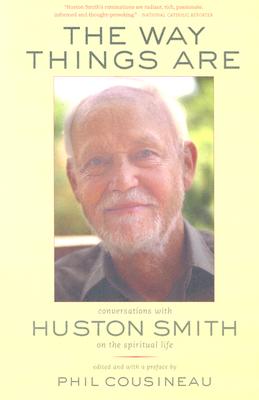 The Way Things Are: Conversations with Huston Smith on the Spiritual Life