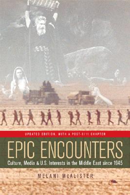 Image for Epic Encounters: Culture, Media, and U.S. Interests in the Middle East since 1945, Updated Edition (American Crossroads)