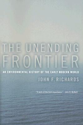 The Unending Frontier: An Environmental History of the Early Modern World (California World History Library) (Volume 1)