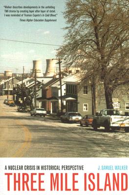 Three Mile Island: A Nuclear Crisis in Historical Perspective