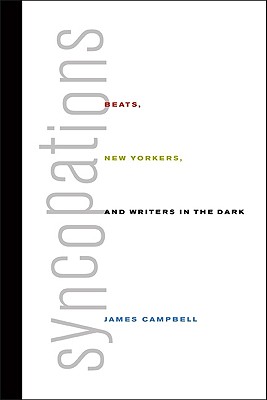 Syncopations: Beats, New Yorkers, and Writers in the Dark
