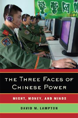 Three Faces of Chinese Power: Might, Money, and Minds