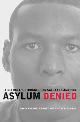 Asylum Denied: A Refugees Struggle for Safety in America