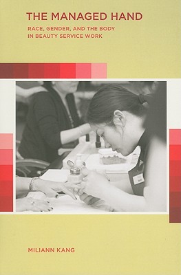 The Managed Hand: Race, Gender, and the Body in Beauty Service Work