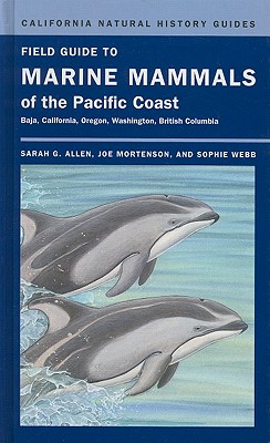 Field Guide to Marine Mammals of the Pacific Coast (California Natural History Guides)