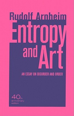 Entropy and Art: An Essay on Disorder and Order