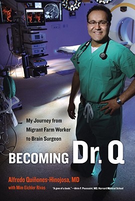 Becoming Dr. Q My Journey from Migrant Farm Worker to Brain Surgeon