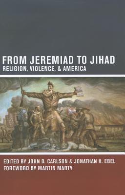 From Jeremiad to Jihad: Religion, Violence, and America