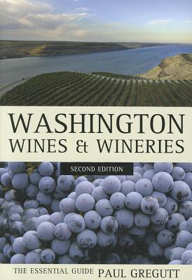 Washington Wines and Wineries: The Essential Guide