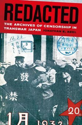 Redacted: The Archives of Censorship in Transwar Japan (Volume 11)