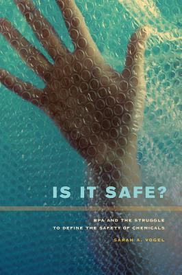 Is It Safe: BPA and the Struggle to Define the Safety of Chemicals