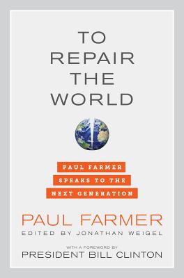 To Repair the World (Paul Farmer Speaks to the Next Generation) (Volume 29)