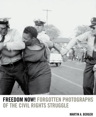 Image for Freedom Now!: Forgotten Photographs of the Civil Rights Struggle