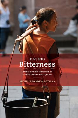 Eating Bitterness: Stories from the Front Lines of China's Great Urban Migration
