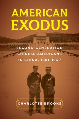 Image for American Exodus: Second-Generation Chinese Americans in China, 19011949 American Exodus: Second-Generation Chinese Americans in China, 19011949