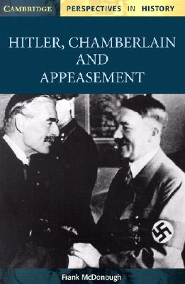 Hitler, Chamberlain and Appeasement (Cambridge Perspectives in History) Image for Hitler, Chamberlain and Appeasement (Cambridge Perspectives in History)