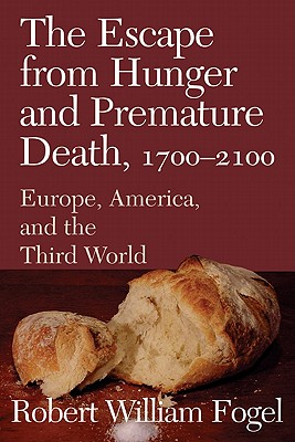 The Escape from Hunger and Premature Death, 17002100: Europe, America, and the Third World (Cambridge Studies in Population, Economy and Society in Past Time, Series Number 38)