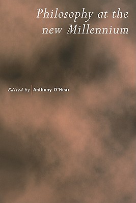 Philosophy at the New Millennium (Royal Institute of Philosophy Supplements)