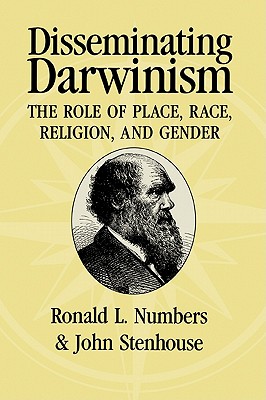 Image for Disseminating Darwinism: The Role of Place, Race, Religion, and Gender Disseminating Darwinism: The Role of Place, Race, Religion, and Gender