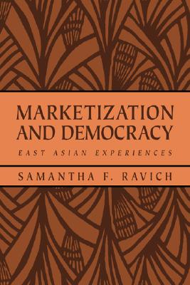 Marketization and Democracy: East Asian Experiences (RAND Studies in Policy Analysis)