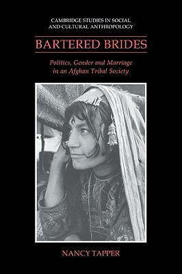 Bartered Brides: Politics, Gender and Marriage in an Afghan Tribal Society (Cambridge Studies in Social and Cultural Anthropology) Image for Bartered Brides: Politics, Gender and Marriage in an Afghan Tribal Society (Cambridge Studies in Social and Cultural Anthropology)