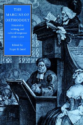Image for The Margins of Orthodoxy: Heterodox Writing and Cultural Response, 1660-1750