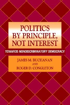 Politics by Principle, Not Interest: Towards Nondiscriminatory Democracy (Volume 0)