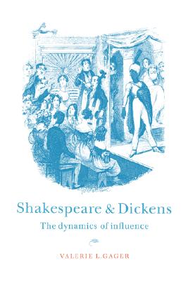 Shakespeare and Dickens: The Dynamics of Influence (Volume 0)