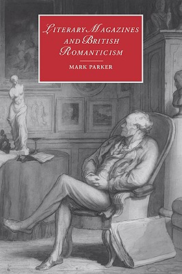 Literary Magazines and British Romanticism (Cambridge Studies in Romanticism, Series Number 45)
