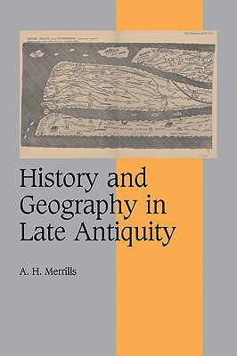 History and Geography in Late Antiquity (Cambridge Studies in Medieval Life and Thought: Fourth Series) Image for History and Geography in Late Antiquity (Cambridge Studies in Medieval Life and Thought: Fourth Series)