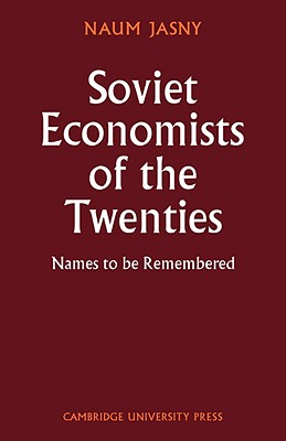 Soviet Economists of the Twenties: Names to be Remembered: 7 (Cambridge Russian, Soviet and Post-Soviet Studies, Series Number 7) [Paperback] Jasny, Naum