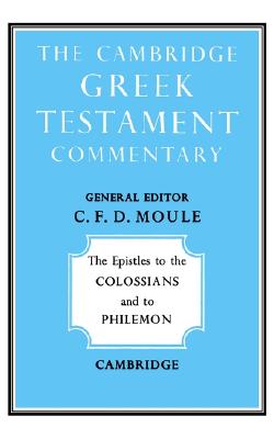 The Epistles to the Colossians and to Philemon (Cambridge Greek Testament Commentaries) (Volume 0)