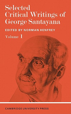 Selected Critical Writings of George Santayana, Vol. 1