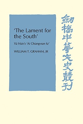 'The Lament for the South': Yu Hsin's 'Ai Chiang-Nan Fu' (Cambridge Studies in Chinese History, Literature and Institutions) Image for 'The Lament for the South': Yu Hsin's 'Ai Chiang-Nan Fu' (Cambridge Studies in Chinese History, Literature and Institutions)