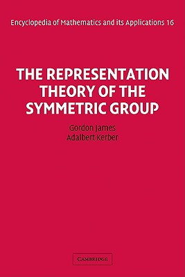 The Representation Theory of the Symmetric Group (Encyclopedia of Mathematics and its Applications) Image for The Representation Theory of the Symmetric Group (Encyclopedia of Mathematics and its Applications)