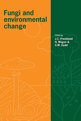 Fungi and Environmental Change (British Mycological Society Symposia, Series Number 20)