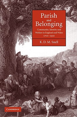 Parish and Belonging: Community, Identity and Welfare in England and Wales, 1700-1950 (Volume 0)