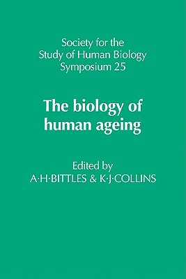 The Biology of Human Ageing (Society for the Study of Human Biology Symposium Series, Series Number 25)