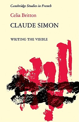 Image for Claude Simon: Writing the Visible (Cambridge Studies in French)