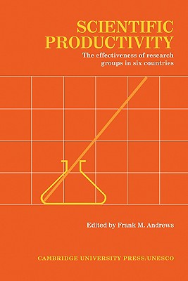 Scientific Productivity: The Effectiveness of Research Groups in Six Countries Image for Scientific Productivity: The Effectiveness of Research Groups in Six Countries