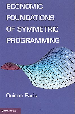 Image for Economic Foundations of Symmetric Programming Economic Foundations of Symmetric Programming