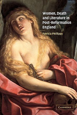 Women, Death and Literature in Post-Reformation England Image for Women, Death and Literature in Post-Reformation England